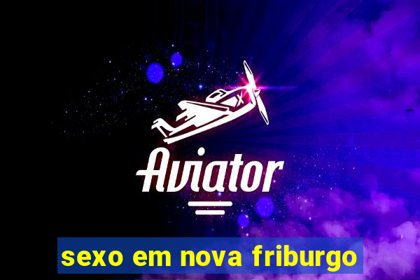 sexo em nova friburgo